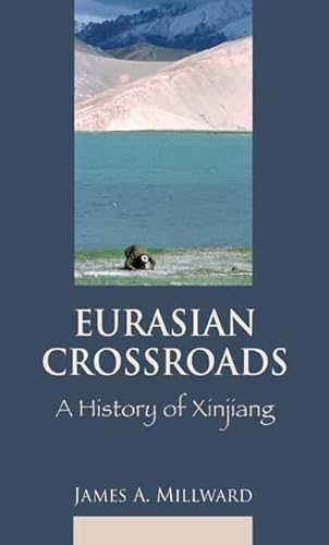 Eurasian Crossroads : A History of Xinjiang - Millward, James