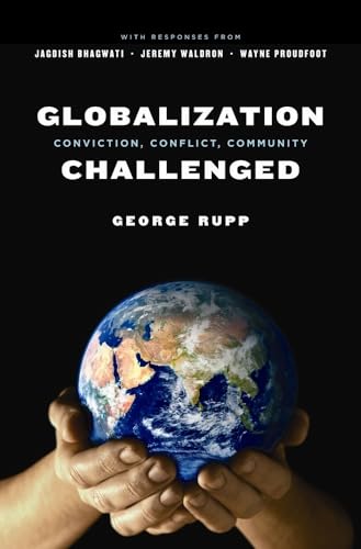 9780231139311: Globalization Challenged: Conviction, Conflict, Community (Leonard Hastings Schoff Lectures)
