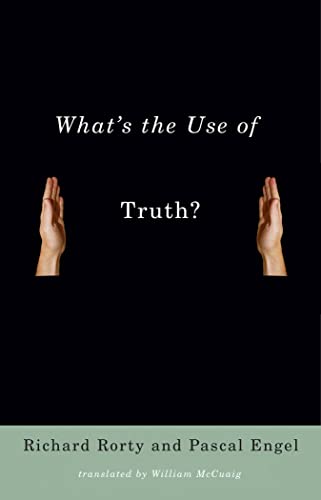 What's the Use of Truth? (9780231140140) by Rorty, Richard; Engel, Pascal