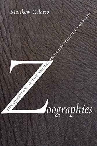 9780231140225: Zoographies: The Question of the Animal from Heidegger to Derrida