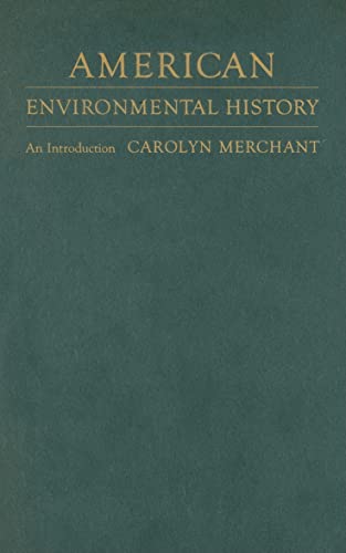 American Environmental History: An Introduction (Columbia Guides to American History and Cultures) (9780231140348) by Merchant, Carolyn