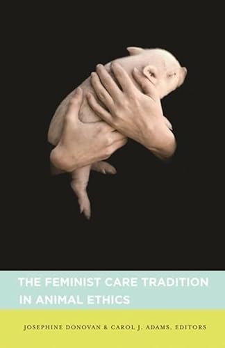 9780231140386: The Feminist Care Tradition in Animal Ethics