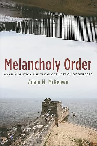 Imagen de archivo de Melancholy Order : Asian Migration and the Globalization of Borders a la venta por Better World Books