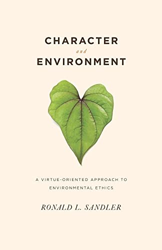 Beispielbild fr Character and Environment: A Virtue-oriented Approach to Environmental Ethics zum Verkauf von Midtown Scholar Bookstore