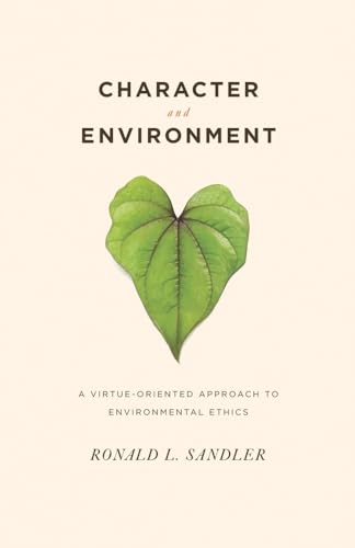 Beispielbild fr Character and Environment: A Virtue-Oriented Approach to Environmental Ethics zum Verkauf von SecondSale
