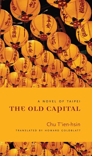 Stock image for The Old Capital: A Novel of Taipei (Modern Chinese Literature from Taiwan) for sale by SecondSale