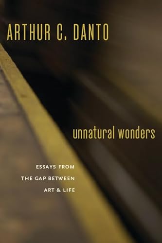 9780231141154: Unnatural Wonders: Essays from the Gap Between Art and Life