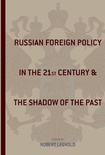 Beispielbild fr Russian Foreign Policy in the Twenty-First Century and the Shadow of the Past (Studies of the Harriman Institute, Columbia University) zum Verkauf von SecondSale