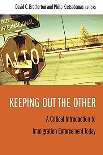 Stock image for Keeping Out the Other : A Critical Introduction to Immigration Enforcement Today for sale by Better World Books