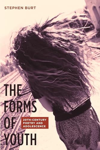 Beispielbild fr The Forms of Youth : Twentieth-Century Poetry and Adolescence zum Verkauf von Better World Books