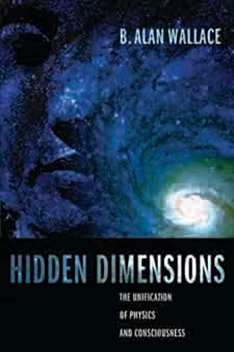 9780231141512: Hidden Dimensions: The Unification of Physics and Consciousness (Columbia Series in Science and Religion)