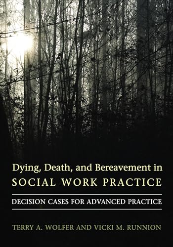 Stock image for Dying, Death, and Bereavement in Social Work Practice: Decision Cases for Advanced Practice (End-of-Life Care: A Series) for sale by Midtown Scholar Bookstore