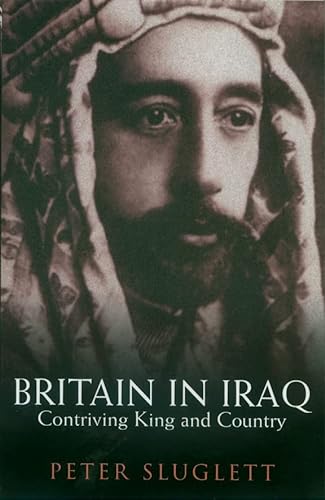 Imagen de archivo de Britain in Iraq: Contriving King and Country a la venta por Midtown Scholar Bookstore