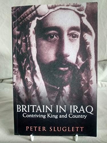 Imagen de archivo de Britain in Iraq: Contriving King and Country a la venta por ThriftBooks-Dallas