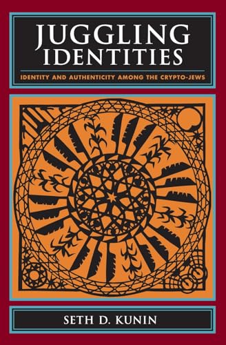 9780231142182: Juggling Identities: Identity and Authenticity Among the Crypto-Jews