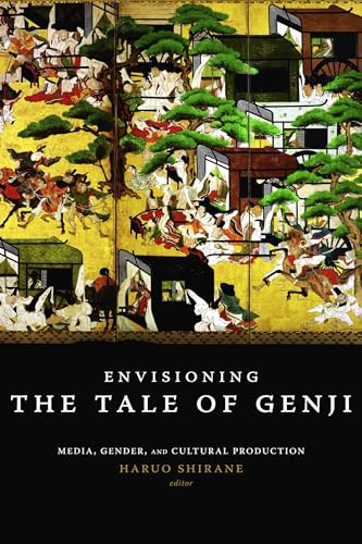 9780231142373: Envisioning The Tale of Genji: Media, Gender, and Cultural Production