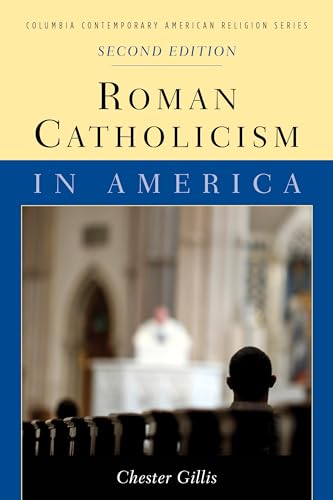 9780231142670: Roman Catholicism in America (Columbia Contemporary American Religion Series)