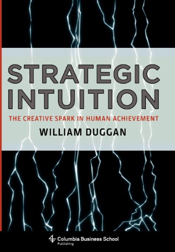 Beispielbild fr Strategic Intuition : The Creative Spark in Human Achievement zum Verkauf von Better World Books