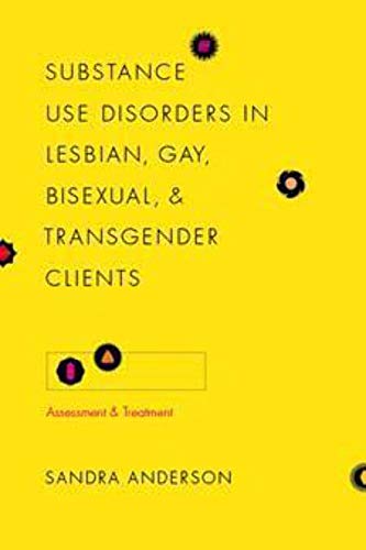 Beispielbild fr Substance Use Disorders in Lesbian, Gay, Bisexual, and Transgender Clients : Assessment and Treatment zum Verkauf von Better World Books