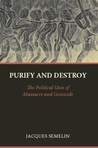 Beispielbild fr Purify and Destroy: The Political Uses of Massacre and Genocide zum Verkauf von ThriftBooks-Atlanta