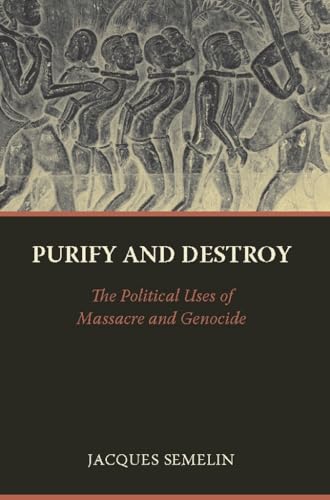 Stock image for Purify and Destroy: The Political Uses of Massacre and Genocide for sale by ThriftBooks-Atlanta