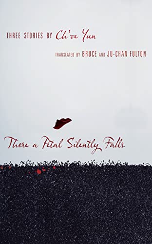 Beispielbild fr There a Petal Silently Falls : Three Stories by Ch'oe Yun zum Verkauf von Better World Books