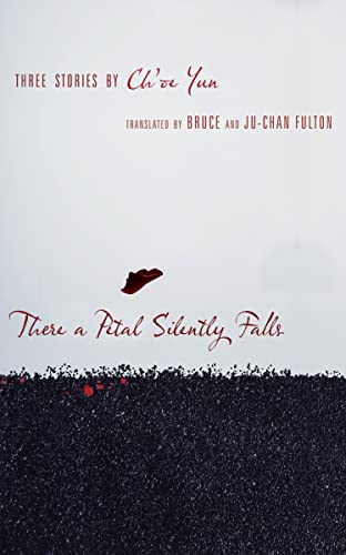 Imagen de archivo de There a Petal Silently Falls : Three Stories by Ch'oe Yun a la venta por Better World Books