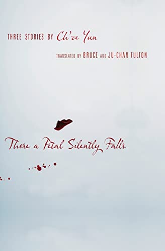 Imagen de archivo de There a Petal Silently Falls : Three Stories by Ch'oe Yun a la venta por Better World Books