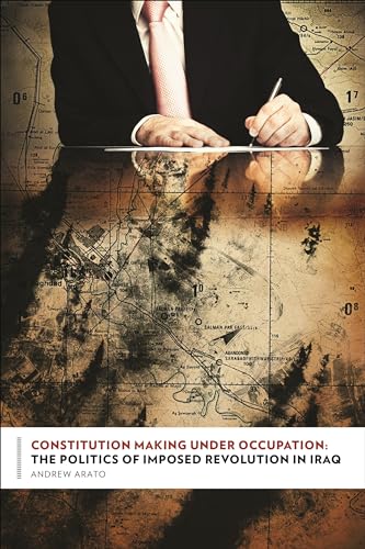 Stock image for Constitution Making Under Occupation: The Politics of Imposed Revolution in Iraq (Columbia Studies in Political Thought / Political History) for sale by Midtown Scholar Bookstore