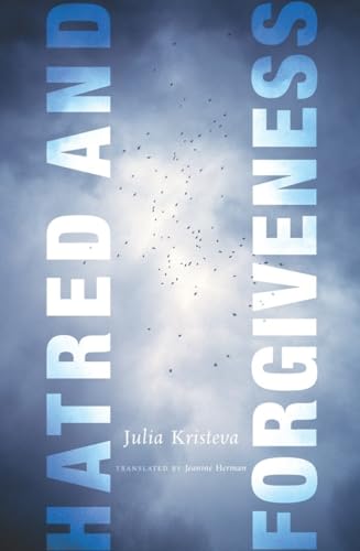 Hatred and Forgiveness (European Perspectives: A Series in Social Thought & Cultural Criticism) - Kristeva, Julia