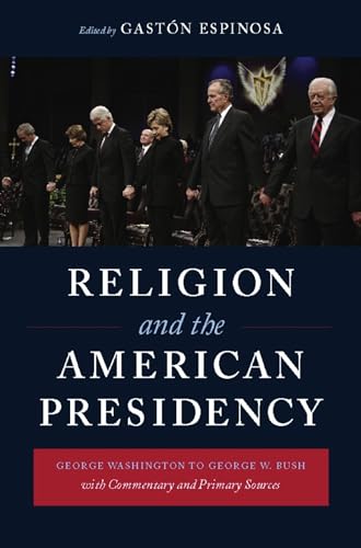 Beispielbild fr Religion and the American Presidency George Washington to George W Bush with Commentary and Primary Sources Columbia Series in Religion and Politics Columbia Series on Religion and Politics zum Verkauf von PBShop.store US