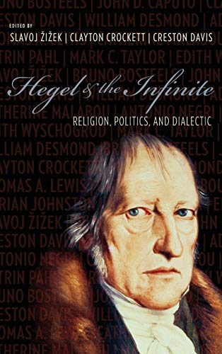 Stock image for Hegel and the Infinite: Religion, Politics, and Dialectic (Insurrections: Critical Studies in Religion, Politics, and Culture) for sale by Midtown Scholar Bookstore