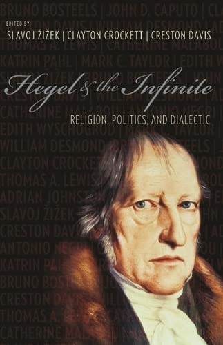 9780231143356: Hegel and the Infinite: Religion, Politics, and Dialectic (Insurrections: Critical Studies in Religion, Politics, and Culture)