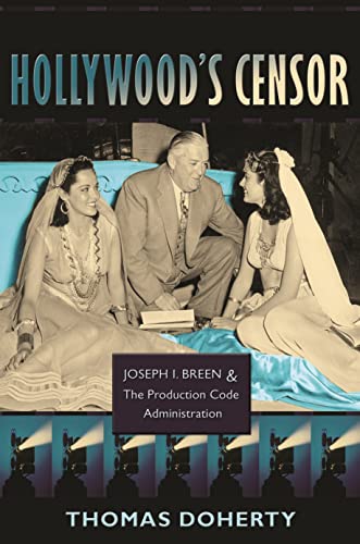 Stock image for Hollywood's Censor: Joseph I. Breen and the Production Code Administration for sale by Irish Booksellers