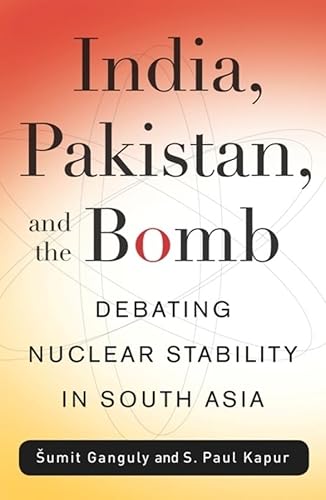 Beispielbild fr India, Pakistan, and the Bomb : Debating Nuclear Stability in South Asia zum Verkauf von Better World Books