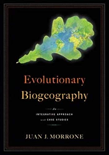 Evolutionary biogeography: an integrative approach with case studies. - Morrone, Juan J.