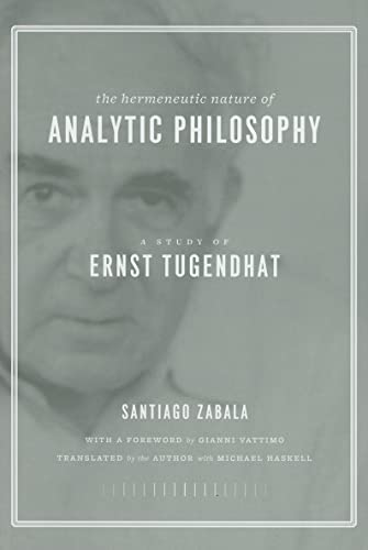 9780231143882: The Hermeneutic Nature of Analytic Philosophy: A Study of Ernst Tugendhat