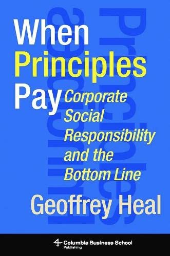 9780231144001: When Principles Pay: Corporate Social Responsibility and the Bottom Line (Columbia Business School Publishing)