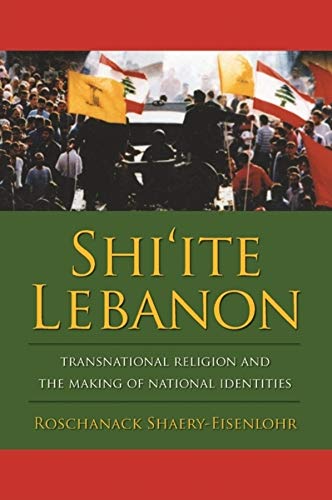 9780231144278: Shi'ite Lebanon: Transnational Religion and the Making of National Identities (History and Society of the Modern Middle East)