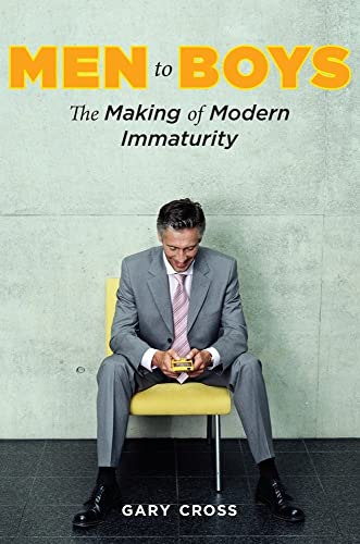 Beispielbild fr Men to Boys : The Making of Modern Immaturity zum Verkauf von Better World Books