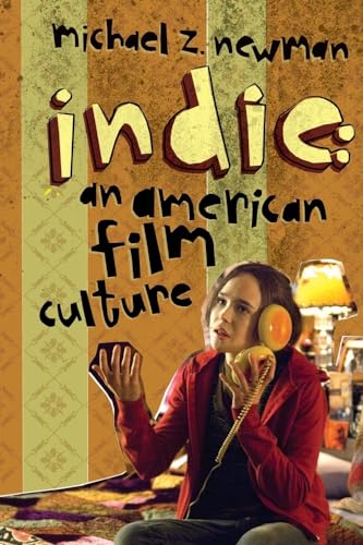 9780231144650: Indie: An American Film Culture