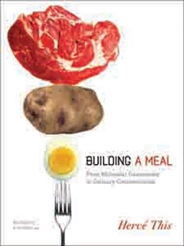 Stock image for Building a Meal: From Molecular Gastronomy to Culinary Constructivism (Arts and Traditions of the Table: Perspectives on Culinary History) for sale by SecondSale