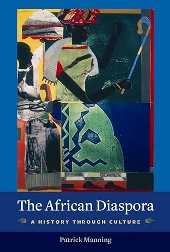 Beispielbild fr The African Diaspora: A History Through Culture (Columbia Studies in International and Global History) zum Verkauf von A Team Books