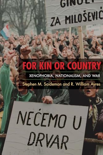 9780231144780: For Kin or Country: Xenophobia, Nationalism, and War