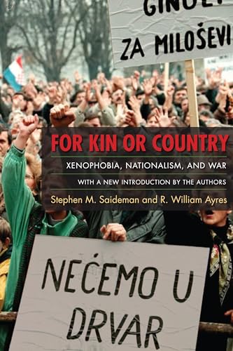 9780231144797: For Kin or Country: Xenophobia, Nationalism, and War