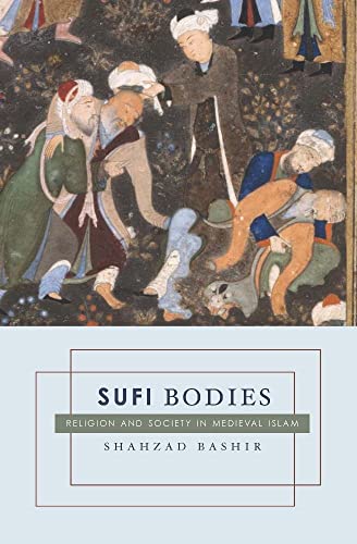 9780231144902: Sufi Bodies: Religion and Society in Medieval Islam