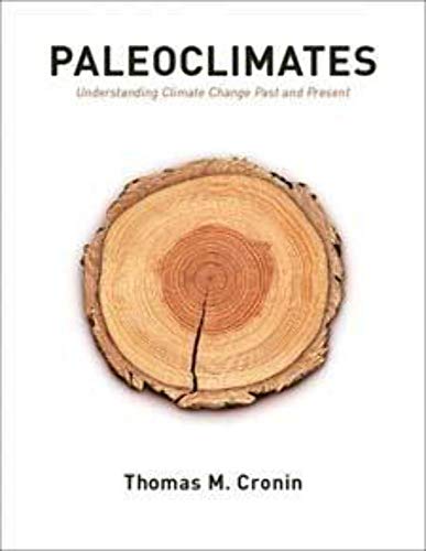 Paleoclimates: Understanding Climate Change Past and Present - Cronin, Thomas