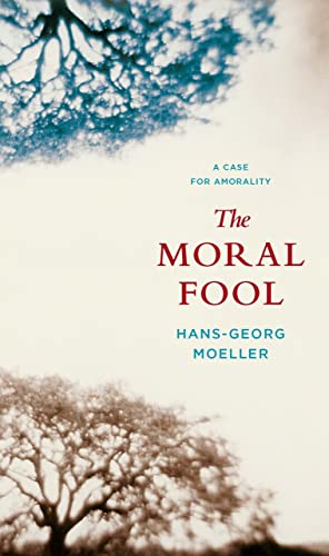 Stock image for The Moral Fool : A Case for Amorality for sale by Better World Books