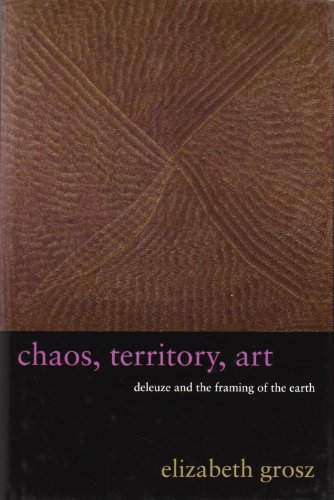 Beispielbild fr Chaos, Territory, Art: Deleuze and the Framing of the Earth (The Wellek Library Lectures) zum Verkauf von medimops