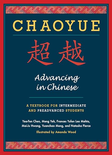 Stock image for Chaoyue: Advancing in Chinese: A Textbook for Intermediate and Preadvanced Students for sale by PlumCircle